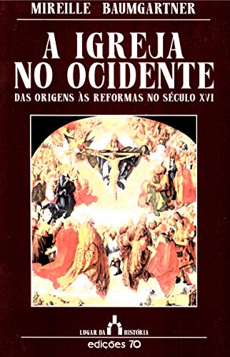 A igreja no ocidente: das origens às reformas no século XVI