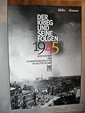 kettler berlin royal 2014  1945. Der Krieg und seine Folgen. Kriegsende und Erinnerungspolitik in Deutschland. Ausstellungshalle von I. M. Pei, 28. April bis 28. August 2005, Deutsches Historisches Museum, Berlin