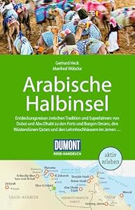DUMONT Reise-Handbuch Reiseführer Arabische Halbinsel: Bahrain, Jemen, Kuwait, Oman, Qatar, Saudi-Arabien, VAE mit Extra-Reisekarte
