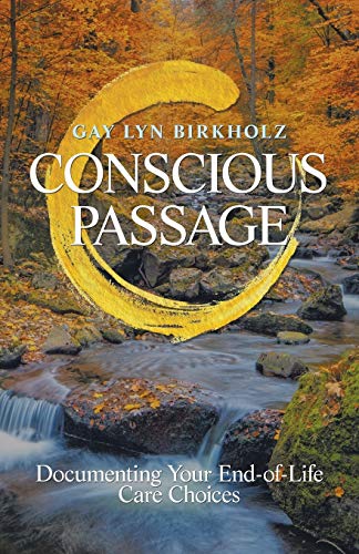 Conscious Passage: Documenting Your End-of-Life Care Choices
