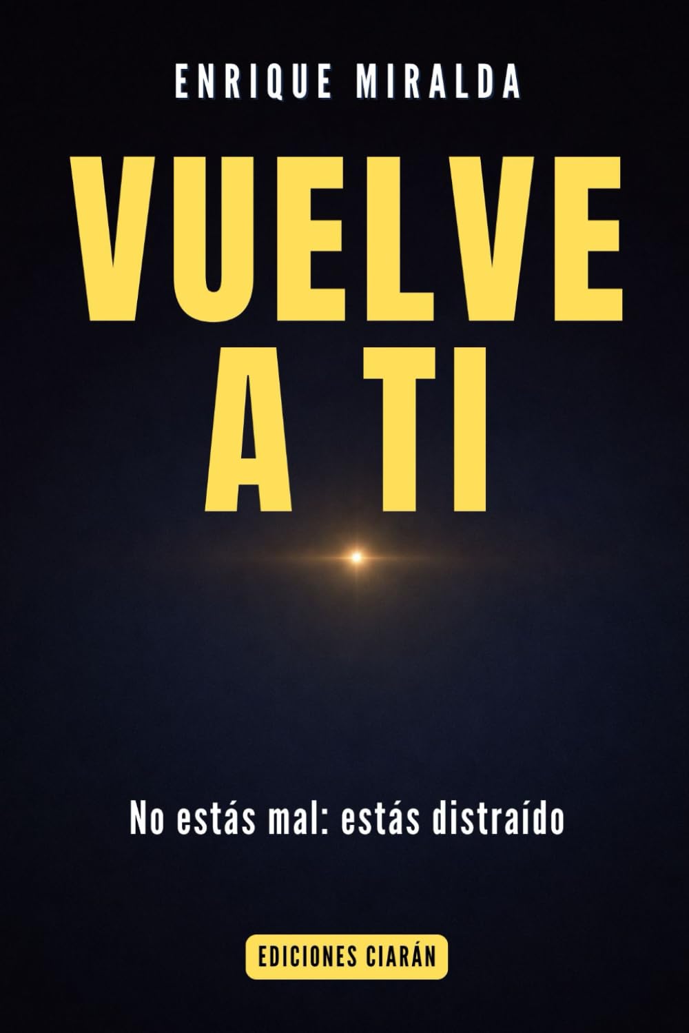 Vuelve a ti: No estás mal: estás distraído