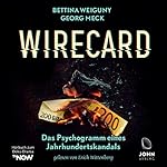 Wirecard - Das Psychogramm eines Jahrhundertskandals