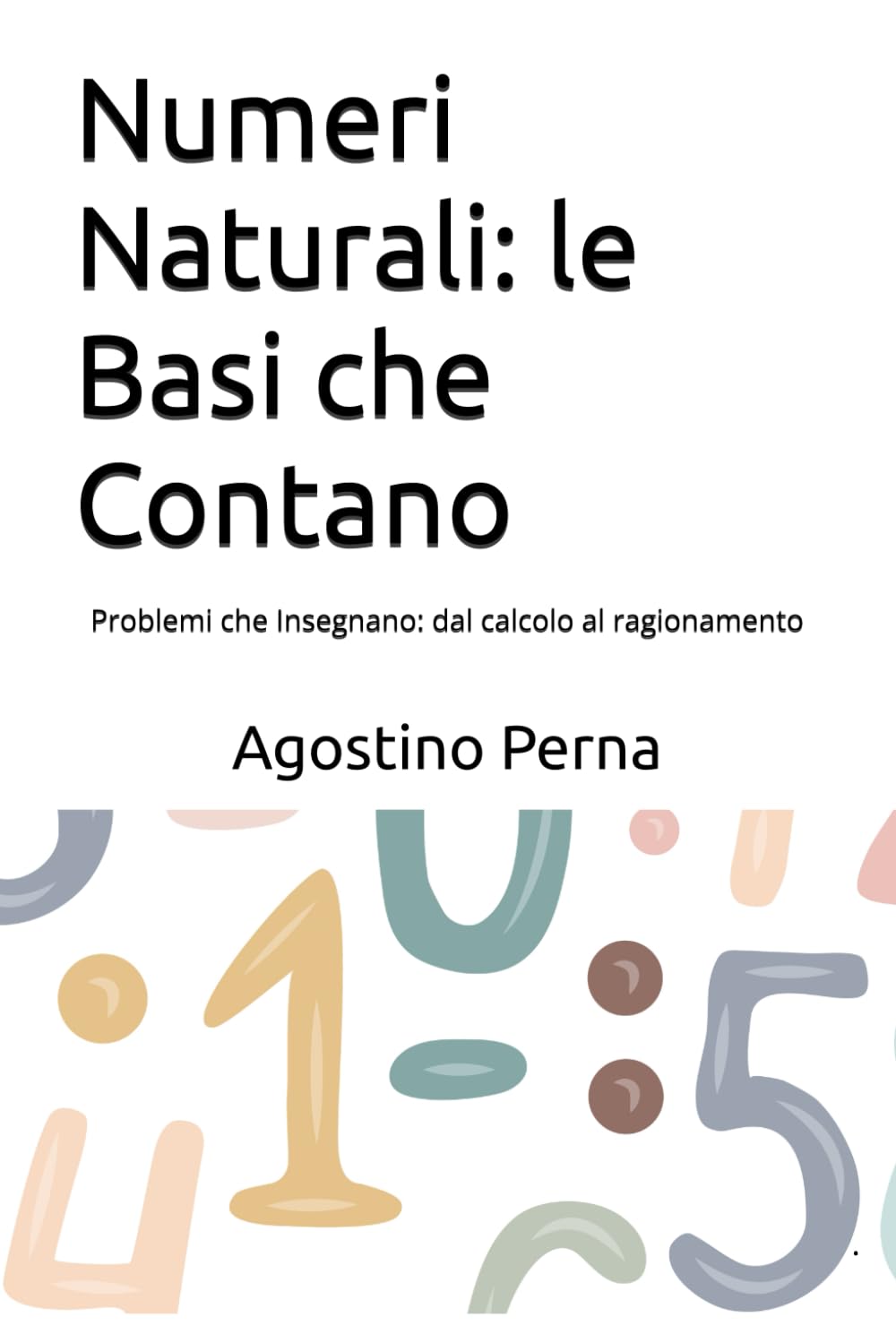 Numeri Naturali: le Basi che Contano: Problemi che Insegnano: dal calcolo al ragionamento