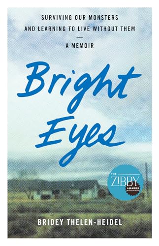 Bright Eyes: Surviving Our Monsters and Learning to Live without Them - A Memoir