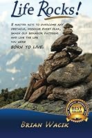 Life Rocks!: 5 Master keys to overcome any obstacle, dissolve every fear, smash old behavior patterns and live the life you were born to live. 1500686417 Book Cover
