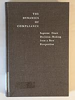 The Dynamics of Compliance, Supreme Court Decision B0012CCSS2 Book Cover