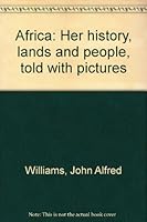 Africa: Her history, lands and people told with pictures B0007DTHV8 Book Cover