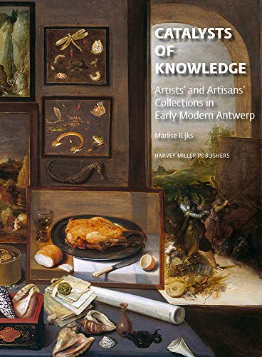 Artists' and Artisans' Collections in Early Modern Antwerp: Catalysts of Innovation (Studies in Baroque Art, 11)