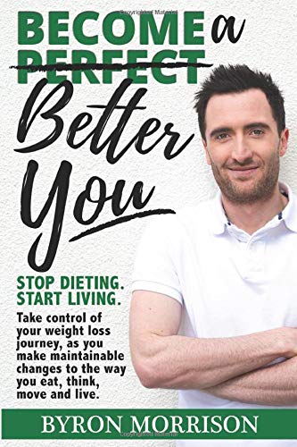 Become a Better You: Stop dieting, start living