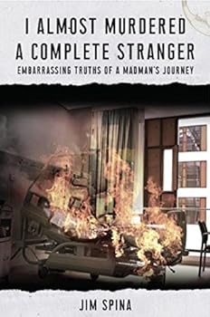 Paperback I Almost Murdered a Complete Stranger: Embarrassing Truths of a Madman's Journey Book