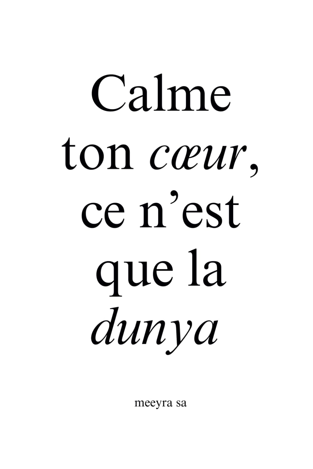 Calme ton cœur, ce n’est que la dunya