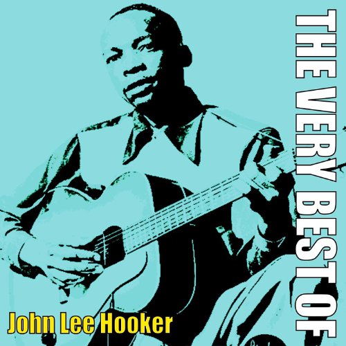 The Very Best of John Lee Hooker John Lee Hooker Amazon.fr Téléchargement de Musique