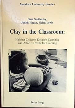 Paperback Clay in the Classroom:: Helping Children Develop Cognitive and Affective Skills for Learning - Foreword by Elliot W. Eisner (American University Studies) Book