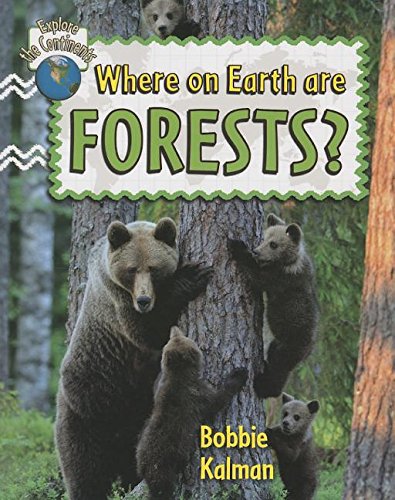 Where on Earth Are Forests? (Explore the Continents)