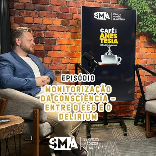 Monitoriza&ccedil;&atilde;o da Consci&ecirc;ncia &ndash; Entre o EEG e o Delirium