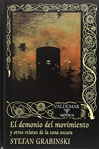 El demonio del movimiento: Y otros relatos de la zona oscura (Gótica)