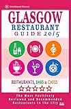 Glasgow Restaurant Guide 2015: Best Rated Restaurants in Glasgow, United Kingdom - 500 Restaurants, Bars and Cafés recommended for Visitors, (Guide 2015).