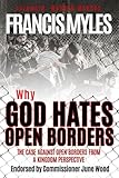 Why God Hates Open Borders: The Case Against Open Borders from a Kingdom Perspective (Reformers Guide) (Volume 1)