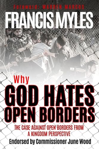 Why God Hates Open Borders: The Case Against Open Borders from a Kingdom Perspective (Reformers Guide)