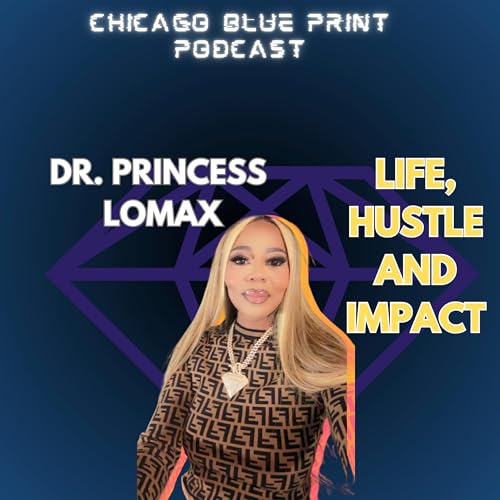 DR. PRINCESS LOMAX (LIFE, HUSTLE & IMPACT)