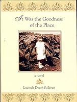 It Was the Goodness of the Place 096525206X Book Cover