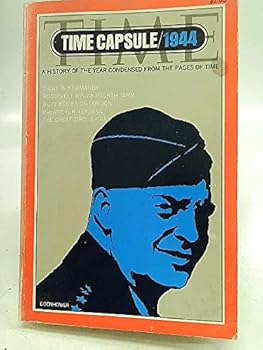 Time Capsule 1944 - A History of The Year Condensed From The Pages Of Time