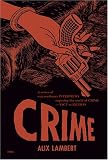 Crime: A Series of Extraordinary Interviews Exposing the World of CrimeÃÂ¢Ãâ¬Ãâ¢Real and Imagined
