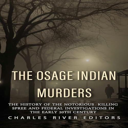 The Osage Indian Murders - Charles River Editors episode artwork