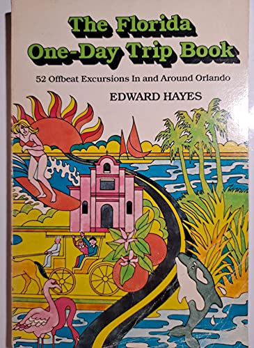 The Florida One-Day Trip Book: 52 Off-Beat Excu... 0914440500 Book Cover