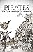 Pirates: The Golden Age of Piracy: A History From Beginning to End