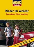  ADAC Ratgeber Kinder im Verkehr. Das müssen Eltern beachten (ADAC Führer u. Ratgeber)