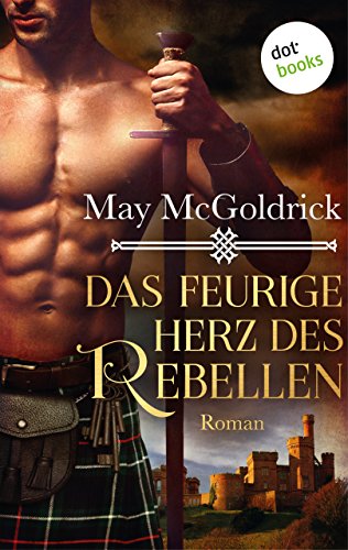 Das feurige Herz des Rebellen: Ein Highland Treasure-Roman - Band 2 (German Edition) Das feurige Herz des Rebellen: Ein Highland Treasure-Roman - Band 2 (German Edition)