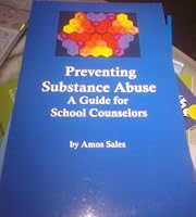 Preventing Substance Abuse: A Guide For School Counselors 1561091014 Book Cover