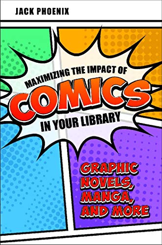 Maximizing the Impact of Comics in Your Library: Graphic Novels, Manga, and More (English Edition)