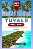 Tuvalu Travel Guide 2026: Discover the Pacific’s Hidden Island Paradise