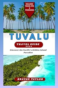 Tuvalu Travel Guide 2026: Discover the Pacific’s Hidden Island Paradise