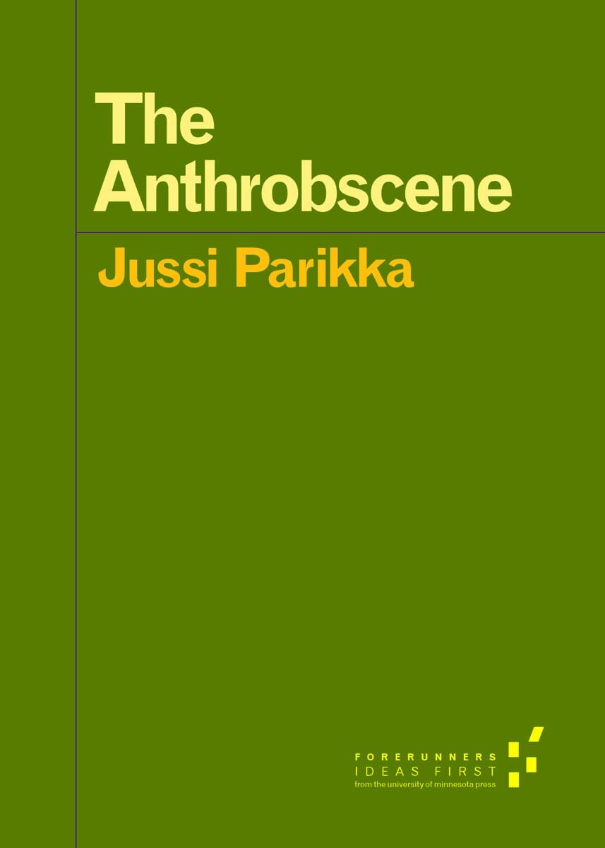 The Anthrobscene by Jussi Parikka PAPERBACK 9780816696079