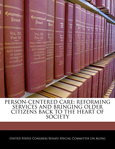 Person-Centered Care: Reforming Services and Bringing Older Citizens Back to the Heart of Society
