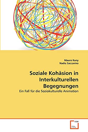 Soziale Kohäsion in Interkulturellen Begegnungen: Ein Fall für die Soziokulturelle Animation