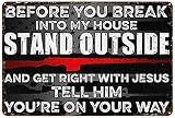Before You Break Into My House Metal Tin Signs Vintage Funny Plaque Poster for Indoor Outdoor Yard M