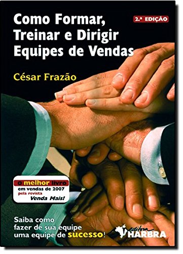 Como Formar, Treinar e Dirigir Equipes de Vendas