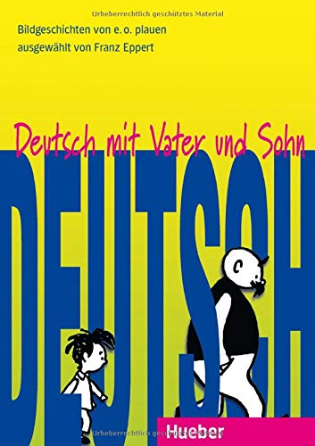 Deutsch mit Vater und Sohn: 10 Bildgeschichten von E. O. Plauen für den Unterricht Deutsch als Frem Deutsch mit Vater und Sohn: 10 Bildgeschichten von E. O. Plauen für den Unterricht Deutsch als Frem