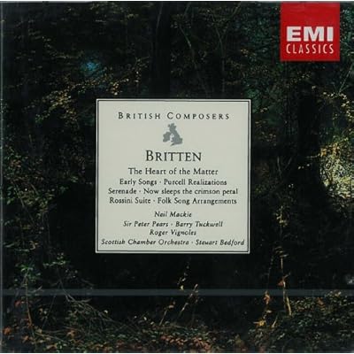 Britten: The Heart of the Matter, Early Songs, Purcell Realizations, Serenade, Now sleeps the crimson petal, Rossini Suite, Folk Song Arrangements