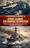 Strait Closed: The Hormuz Ultimatum: The Blockade, the Breakdown, and What Comes Next for the World's Most Critical Chokepoint - PUBLISHED: April 12–13, ... (The Global Checkpoint series Book 10)