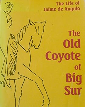 Paperback Old Coyote of Big Sur : The Life of Jaime de Angulo Book