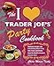 The I Love Trader Joe's Party Cookbook: Delicious Recipes and Entertaining Ideas Using Only Foods and Drinks from the World's Greatest Grocery (Unofficial Trader Joe's Cookbooks)