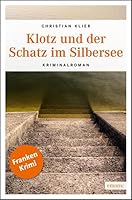 Klotz und der Schatz im Silbersee 3954511592 Book Cover