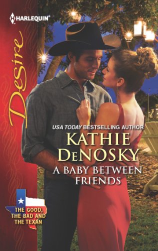A Baby Between Friends (The Good, the Bad and the Texan Book 2)