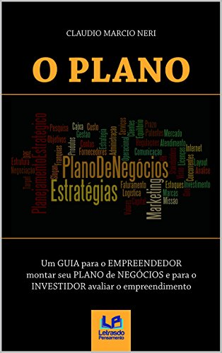 O PLANO: Um GUIA para o EMPREENDEDOR montar seu PLANO de NEGÓCIOS e para o INVESTIDOR avaliar o empreendimento