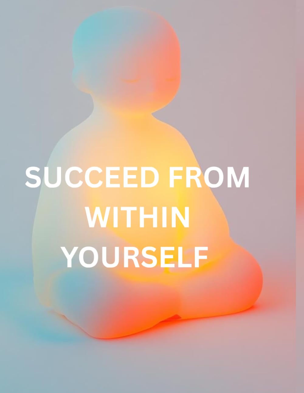 Succeed From Within Yourself